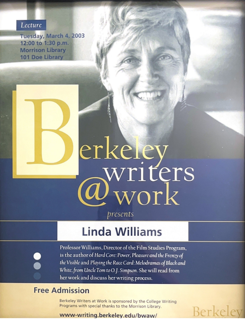 Linda Williams BWAW Flyer Flyer featuring UC Berkeley Professor Linda Williams in a black-and-white portrait, promoting her March 4th, 2003, Berkeley Writers at Work event at Morrison Library about her books and process.